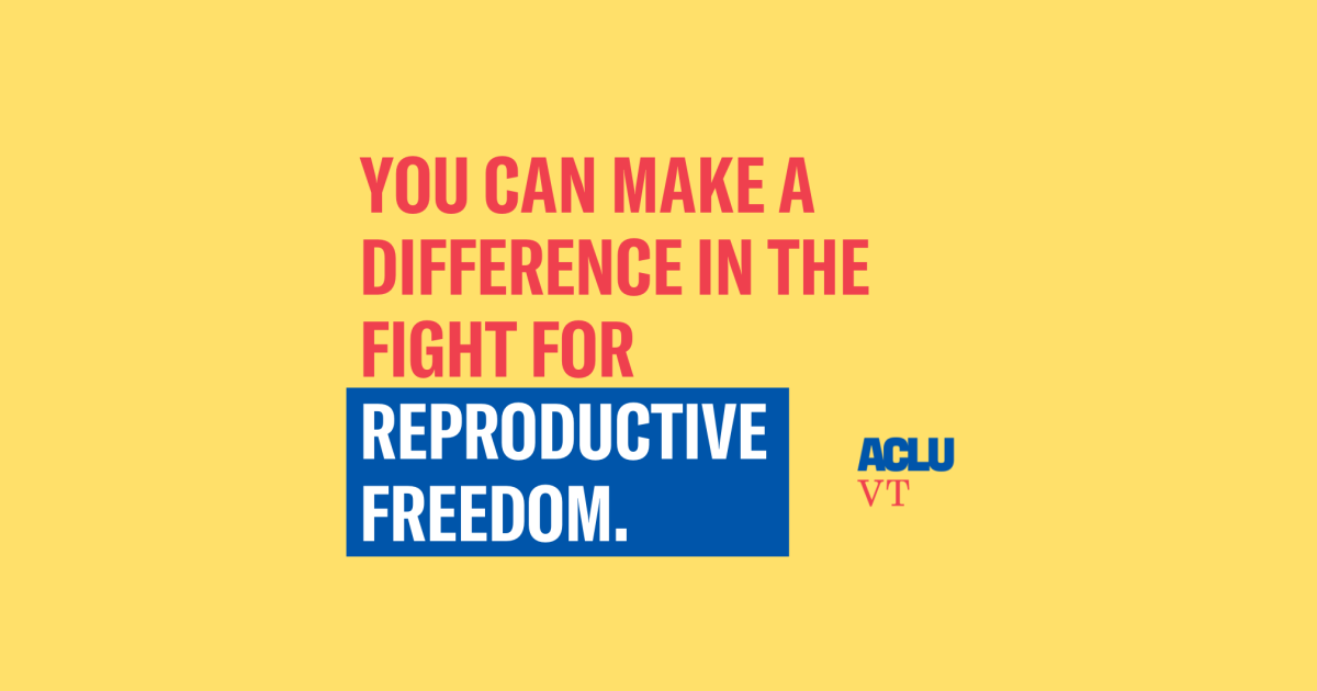 How To Support Reproductive Freedom This Year Aclu Of Vermont 1739